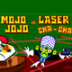 Laser Cha-Cha With Mojo Jojo